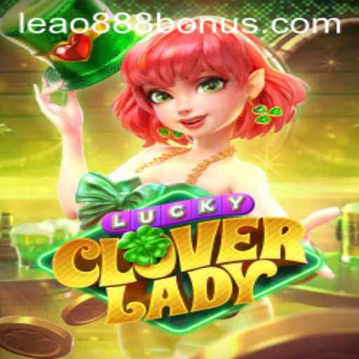 Unveiling LuckyCloverLady: Gaming Experience and Leao888 PH Login Insights